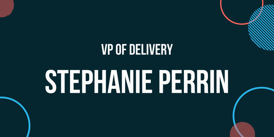 VP of Delivery: Stephanie Perrin Banner