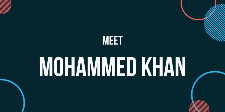 Meet Mohammed Khan